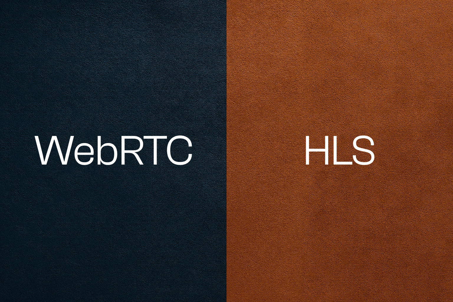 WebRTC vs HLS