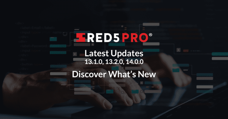 What’s New in Red5 Pro 13.1.0, 13.2.0, 14.0.0: JDK 21 Update, Stream Manager Improvements, h.265 Ingest Support, and More!