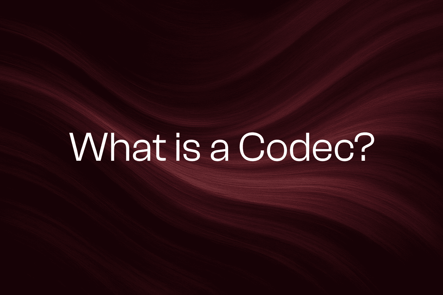 What Is A Codec? Full Codec Comparison Guide [2025 Updated]