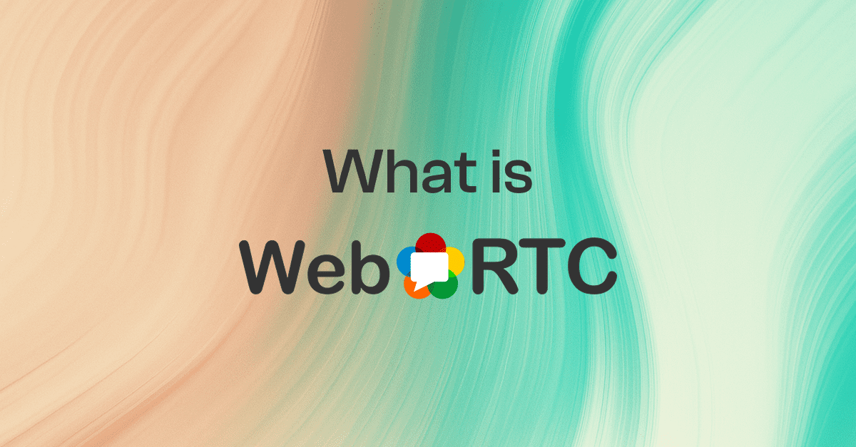What is WebRTC? Definition, Use cases, How It Works [2025 Updated]